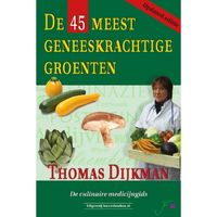 De 45 mest geneeskrachtige groenten door Thomas Dijkman